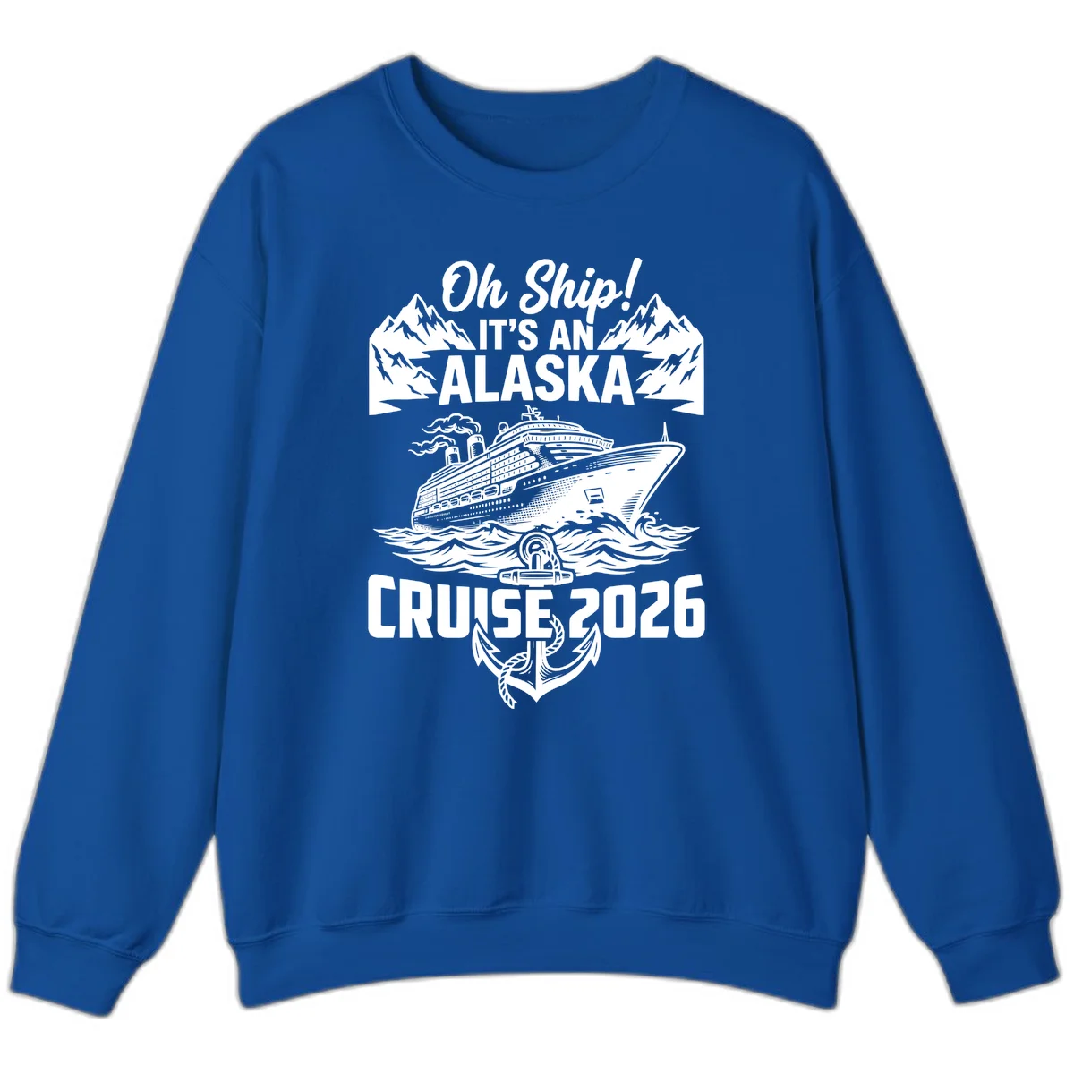 Oh Ship It's An Alaska Cruise 2026 Sweatshirt in Royal