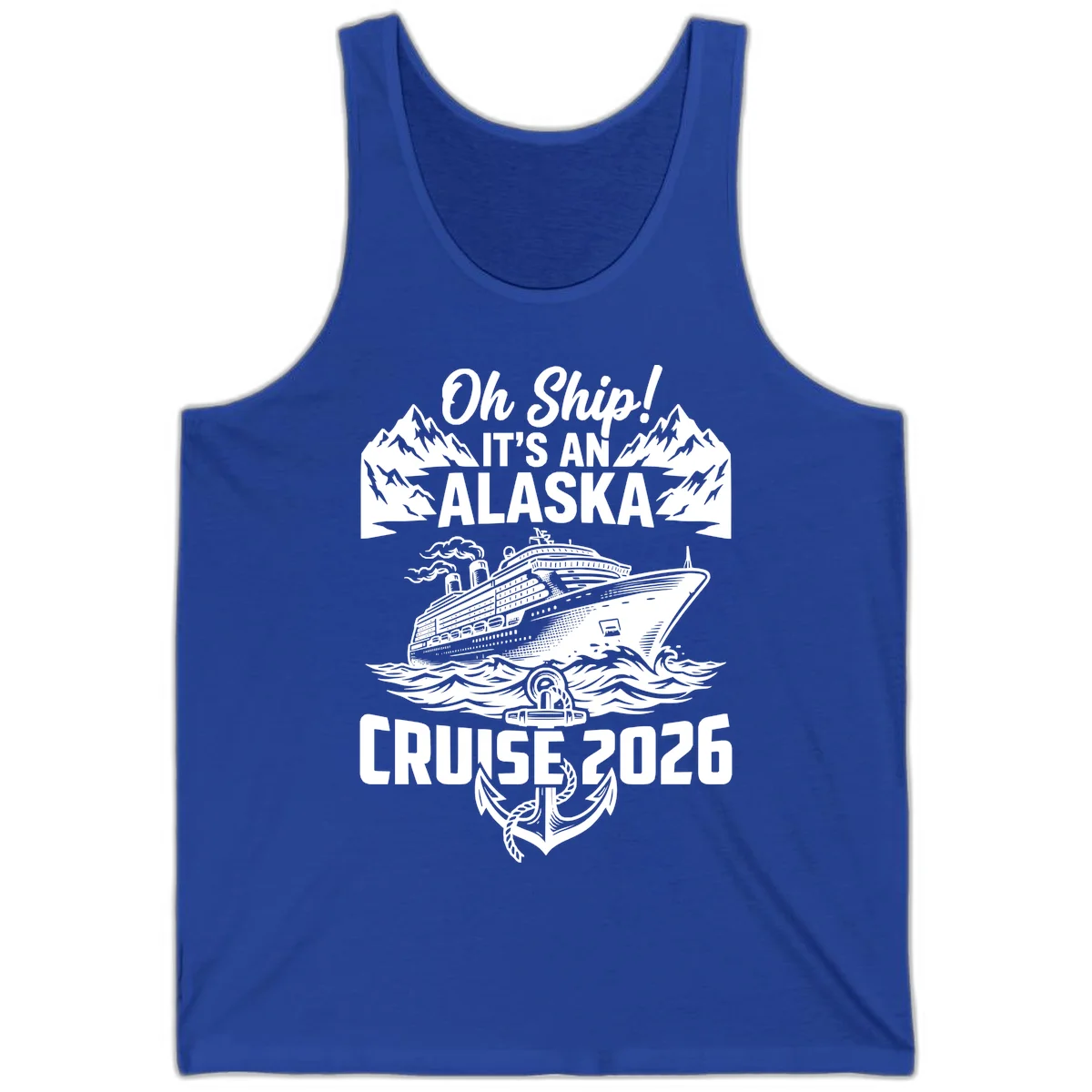 Oh Ship It's An Alaska Cruise 2026 Tank in True Royal