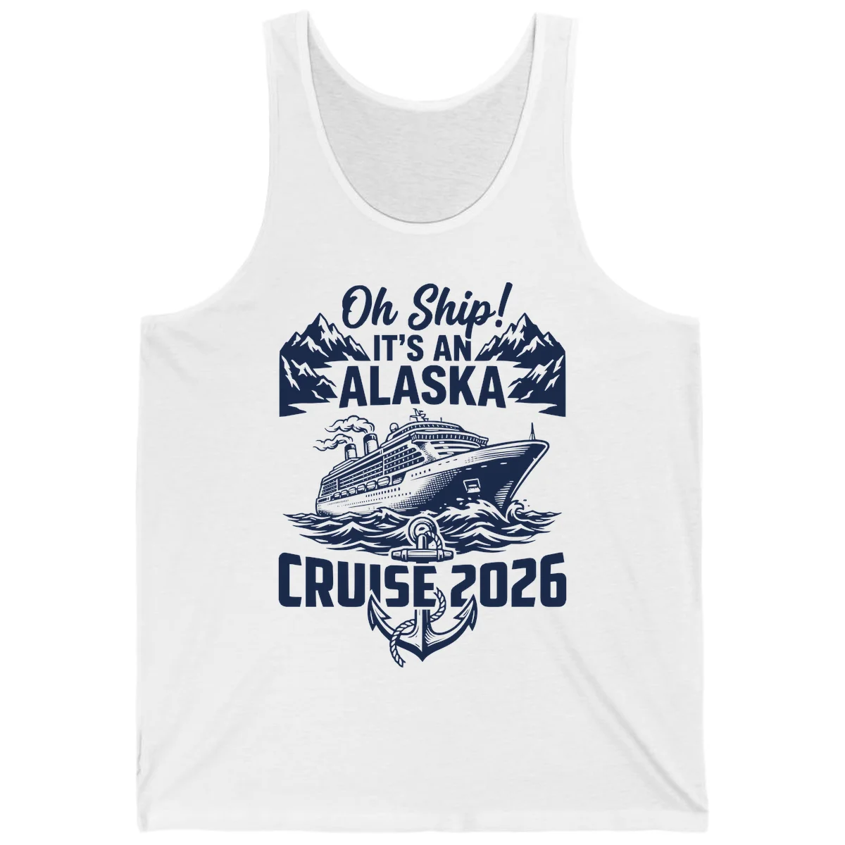 Oh Ship It's An Alaska Cruise 2026 Tank in White