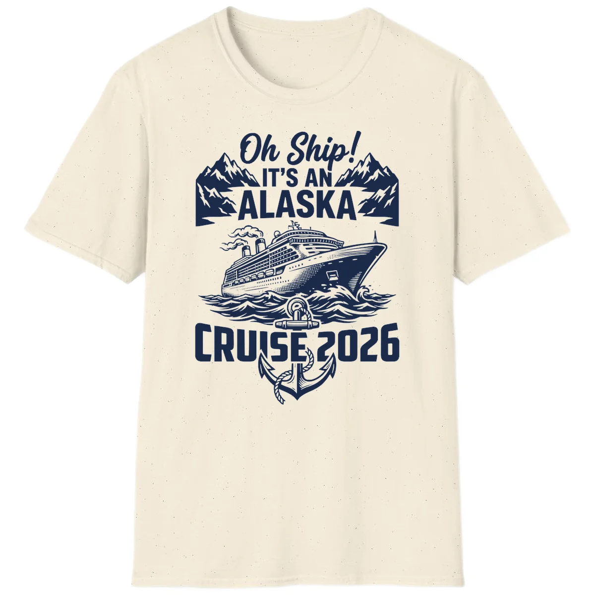 Oh Ship It's An Alaska Cruise 2026 T-Shirt in Natural