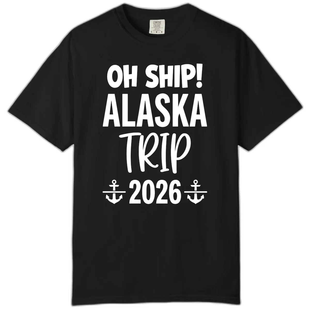 Oh Ship Alaska Trip 2026 Comfort Tee in Black