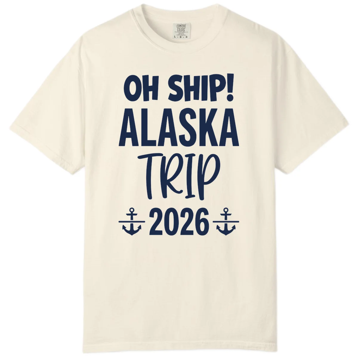Oh Ship Alaska Trip 2026 Comfort Tee in Ivory