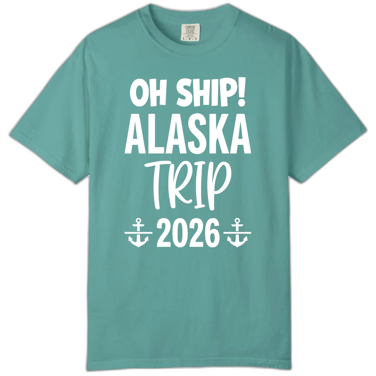 Oh Ship Alaska Trip 2026 Comfort Tee in Seafoam