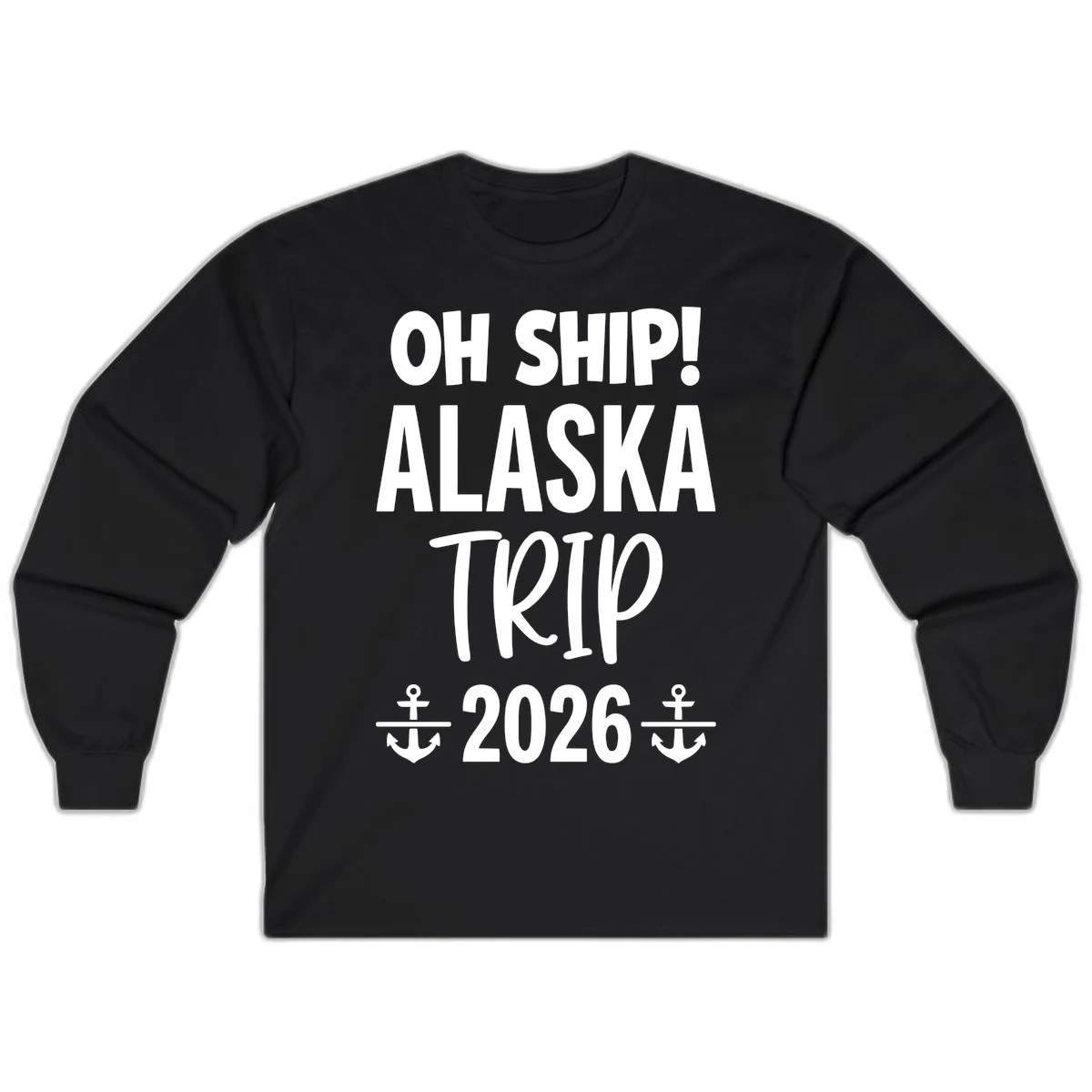 Oh Ship Alaska Trip 2026 Long Sleeve in Black