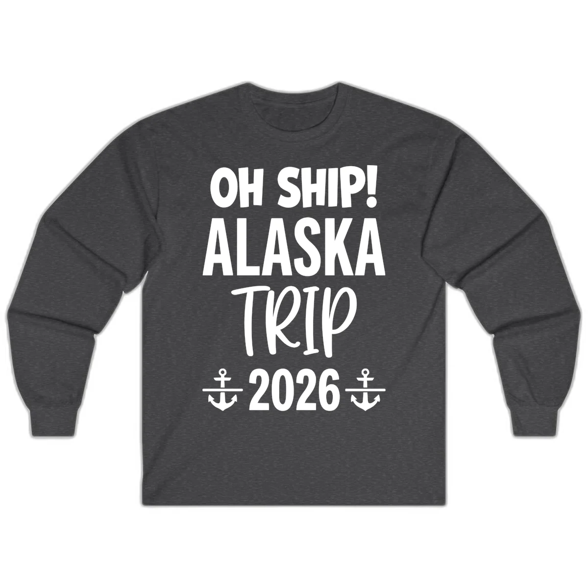 Oh Ship Alaska Trip 2026 Long Sleeve in Dark Heather