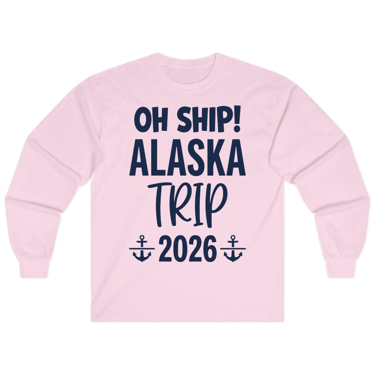 Oh Ship Alaska Trip 2026 Long Sleeve in Light Pink