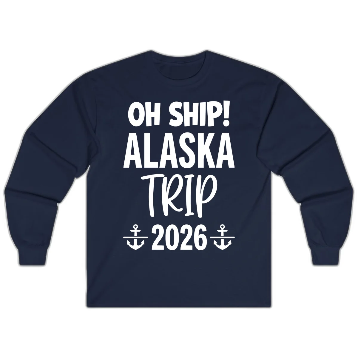 Oh Ship Alaska Trip 2026 Long Sleeve in Navy