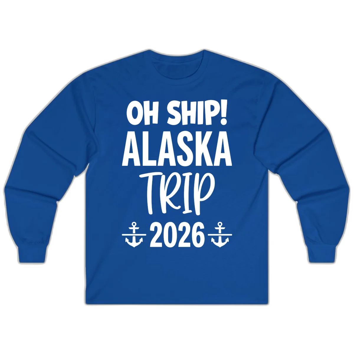 Oh Ship Alaska Trip 2026 Long Sleeve in Royal