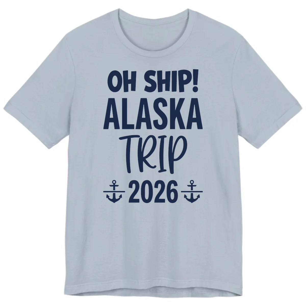 Oh Ship Alaska Trip 2026 Premium Tee in Light Blue