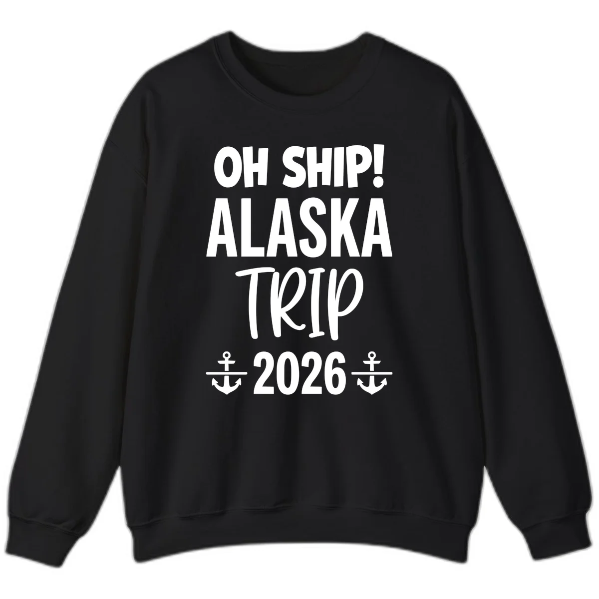 Oh Ship Alaska Trip 2026 Sweatshirt in Black