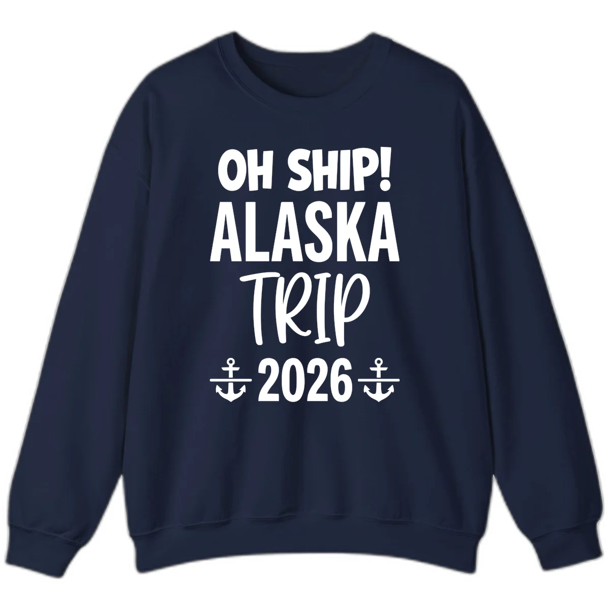 Oh Ship Alaska Trip 2026 Sweatshirt in Navy