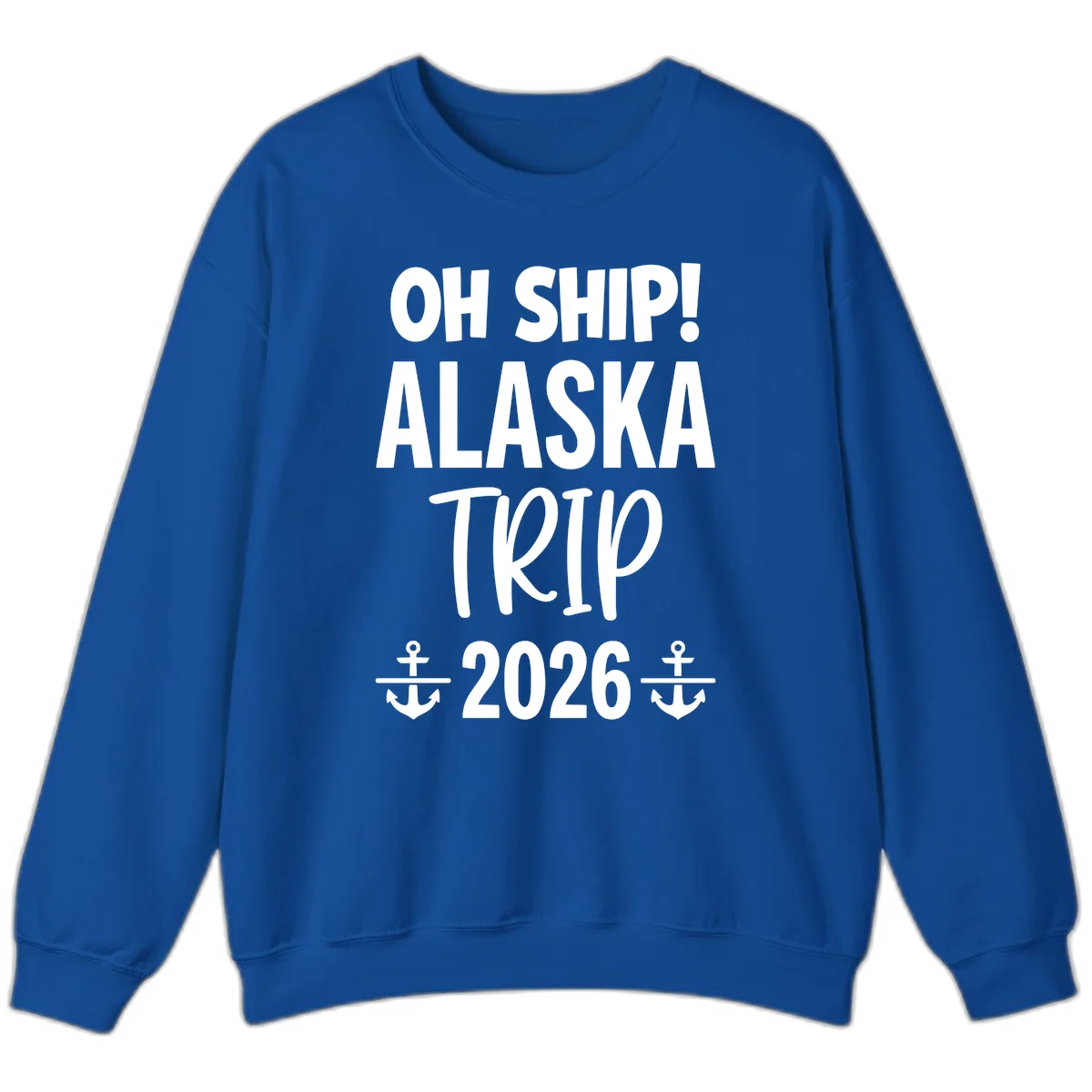 Oh Ship Alaska Trip 2026 Sweatshirt in Royal