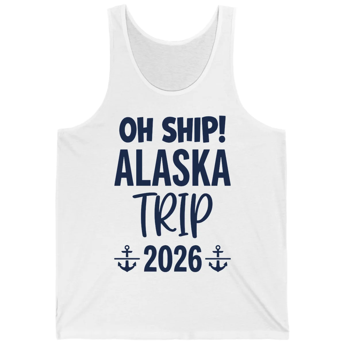 Oh Ship Alaska Trip 2026 Tank in White