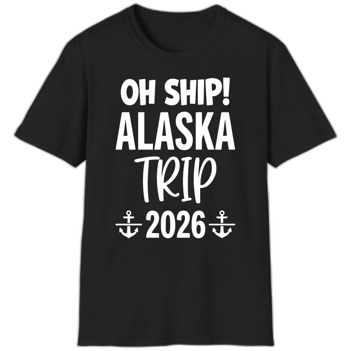 Oh Ship Alaska Trip 2026 T-Shirt in Black