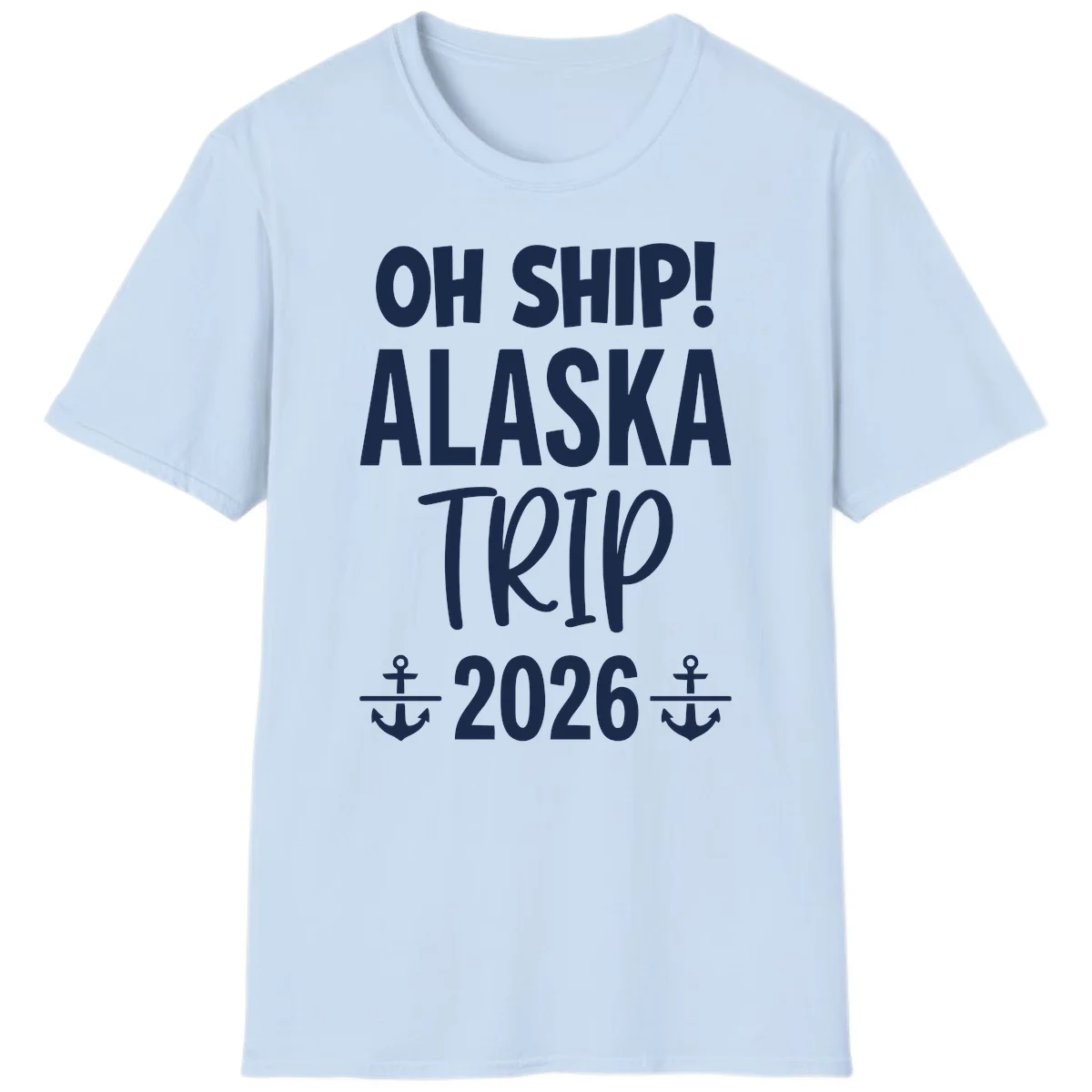 Oh Ship Alaska Trip 2026 T-Shirt in Light Blue