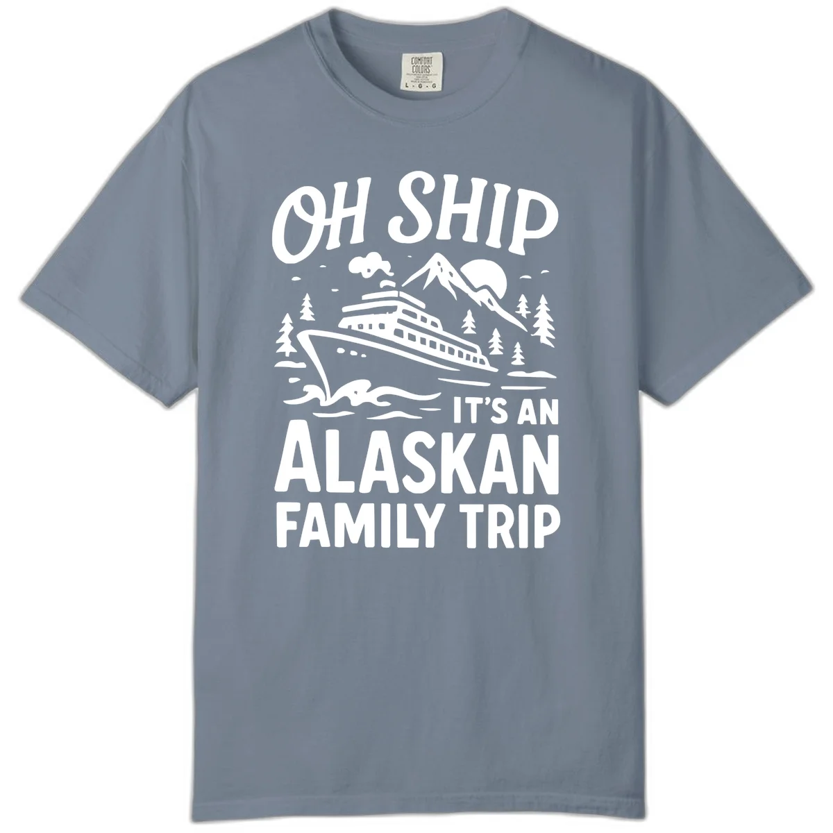 Oh Ship Alaskan Cruise 2026 Comfort Color in Blue Jean