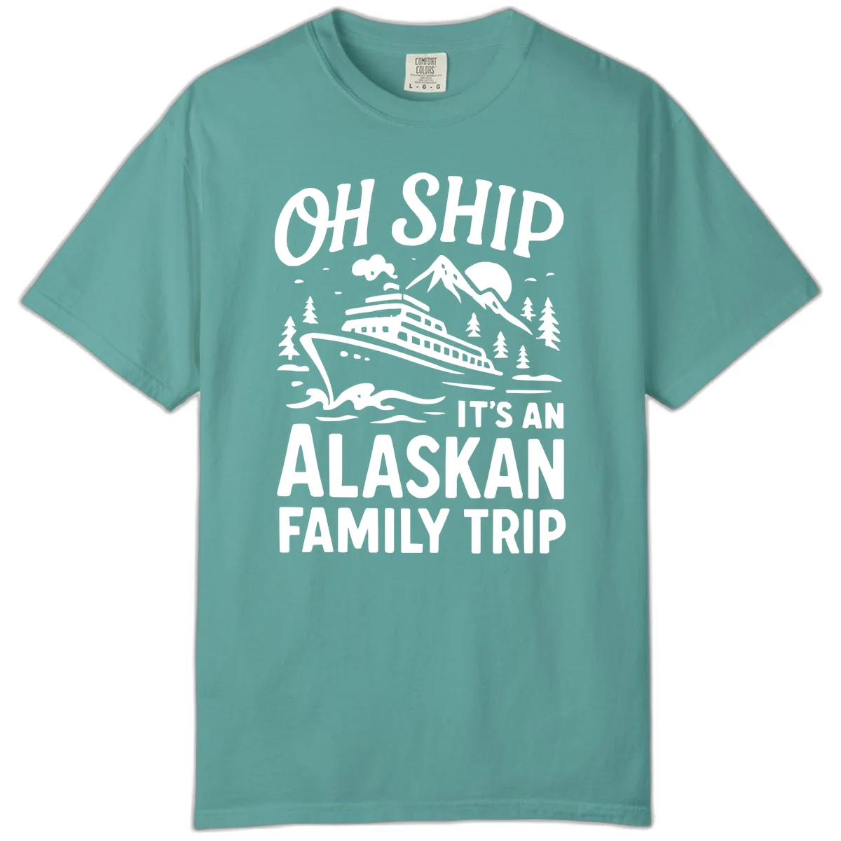 Oh Ship Alaskan Cruise 2026 Comfort Color in Seafoam
