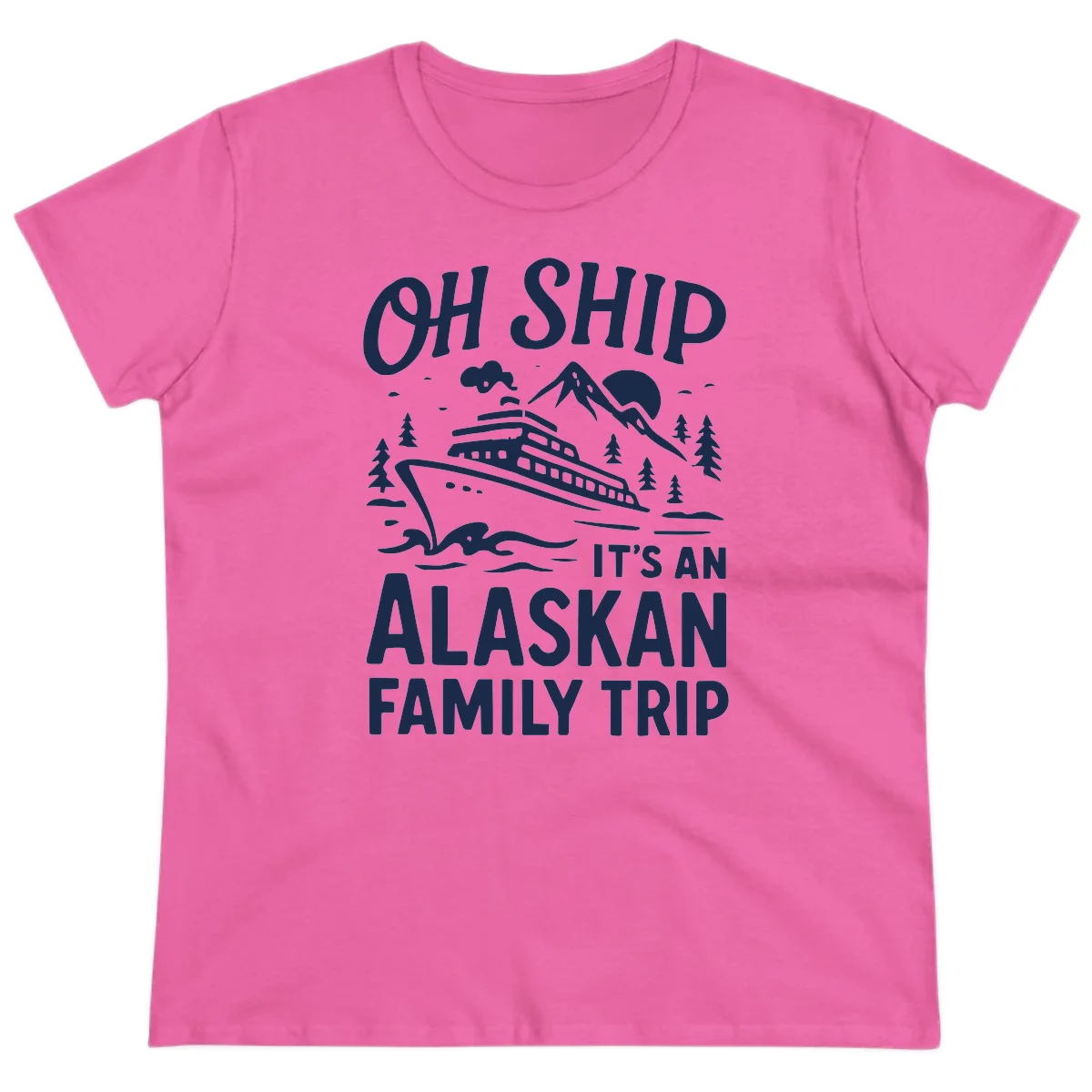 Oh Ship Alaskan Cruise 2026 Ladies Tee in Azalea
