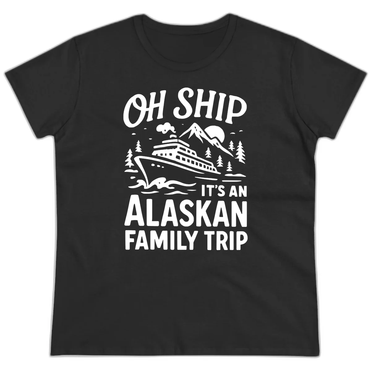 Oh Ship Alaskan Cruise 2026 Ladies Tee in Black