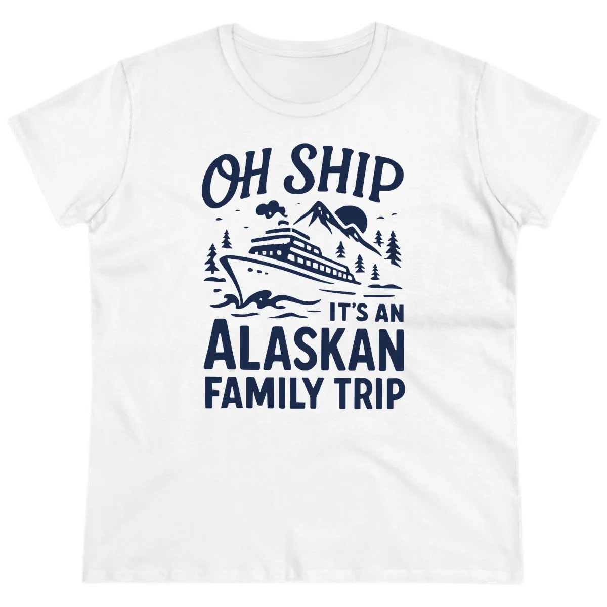 Oh Ship Alaskan Cruise 2026 Ladies Tee in White