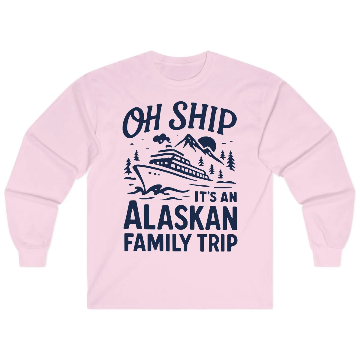 Oh Ship Alaskan Cruise 2026 Long Sleeve in Light Pink