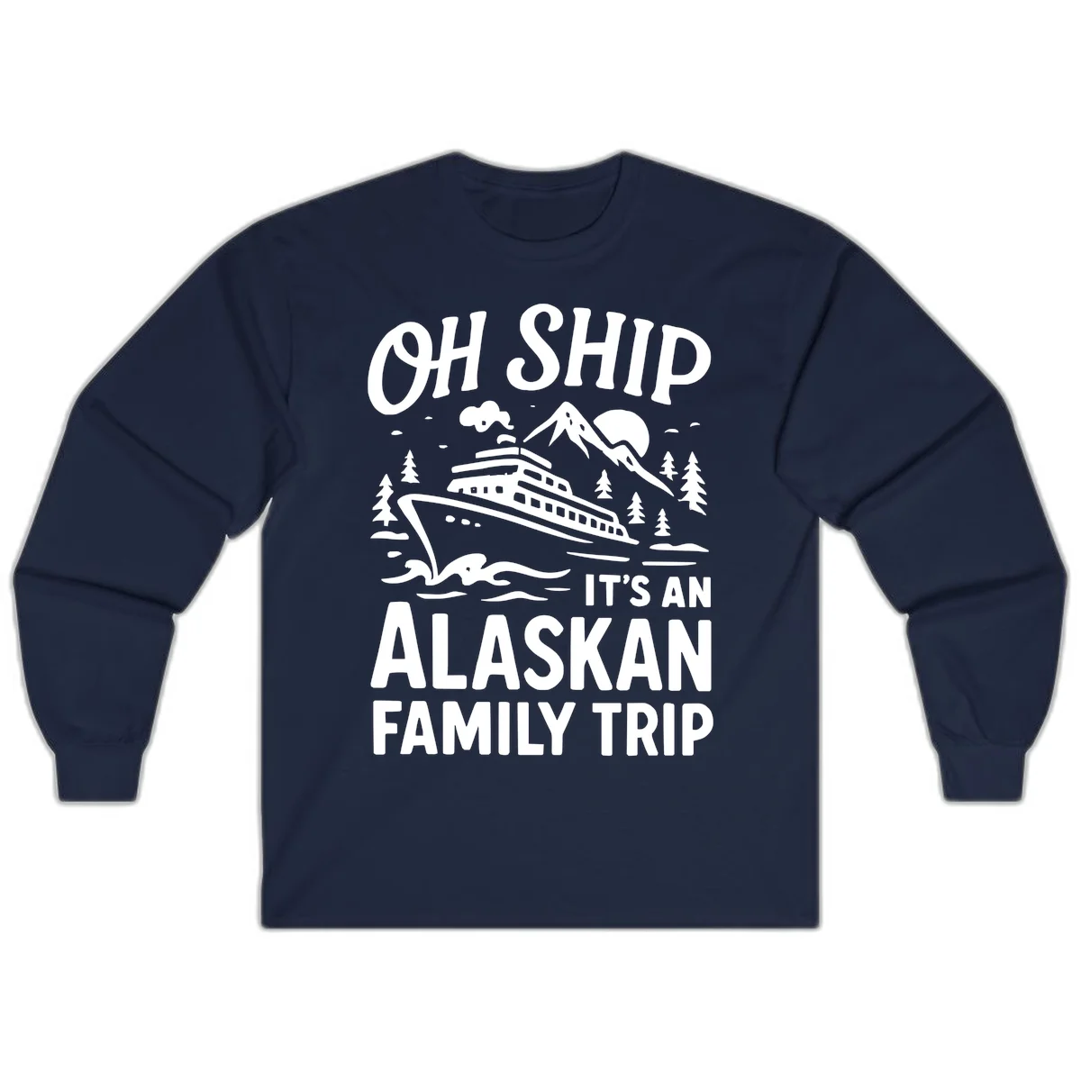 Oh Ship Alaskan Cruise 2026 Long Sleeve in Navy