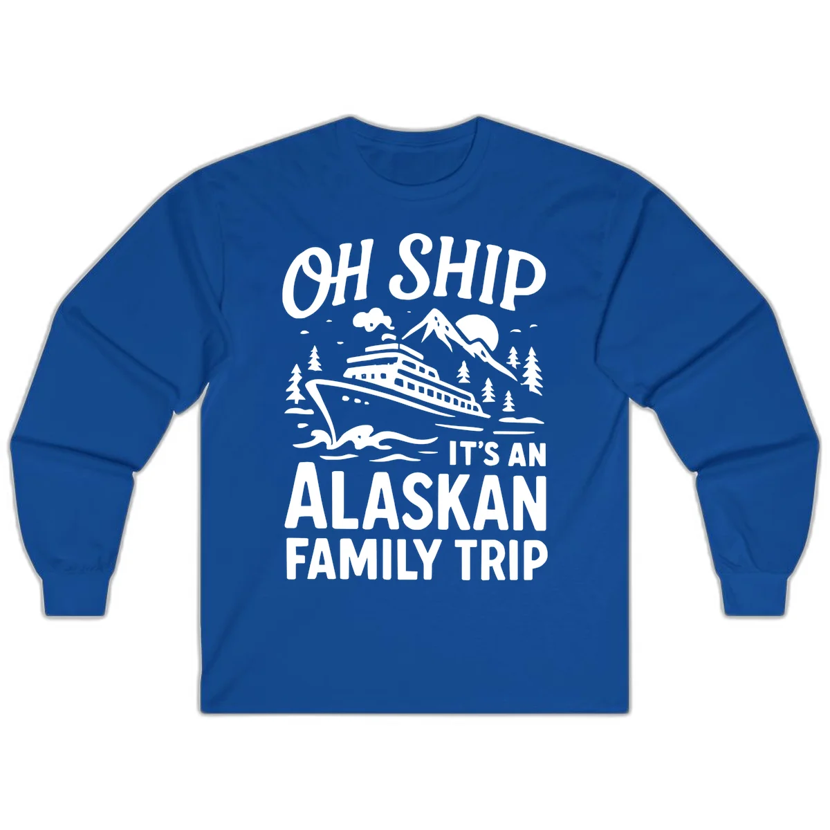 Oh Ship Alaskan Cruise 2026 Long Sleeve in Royal