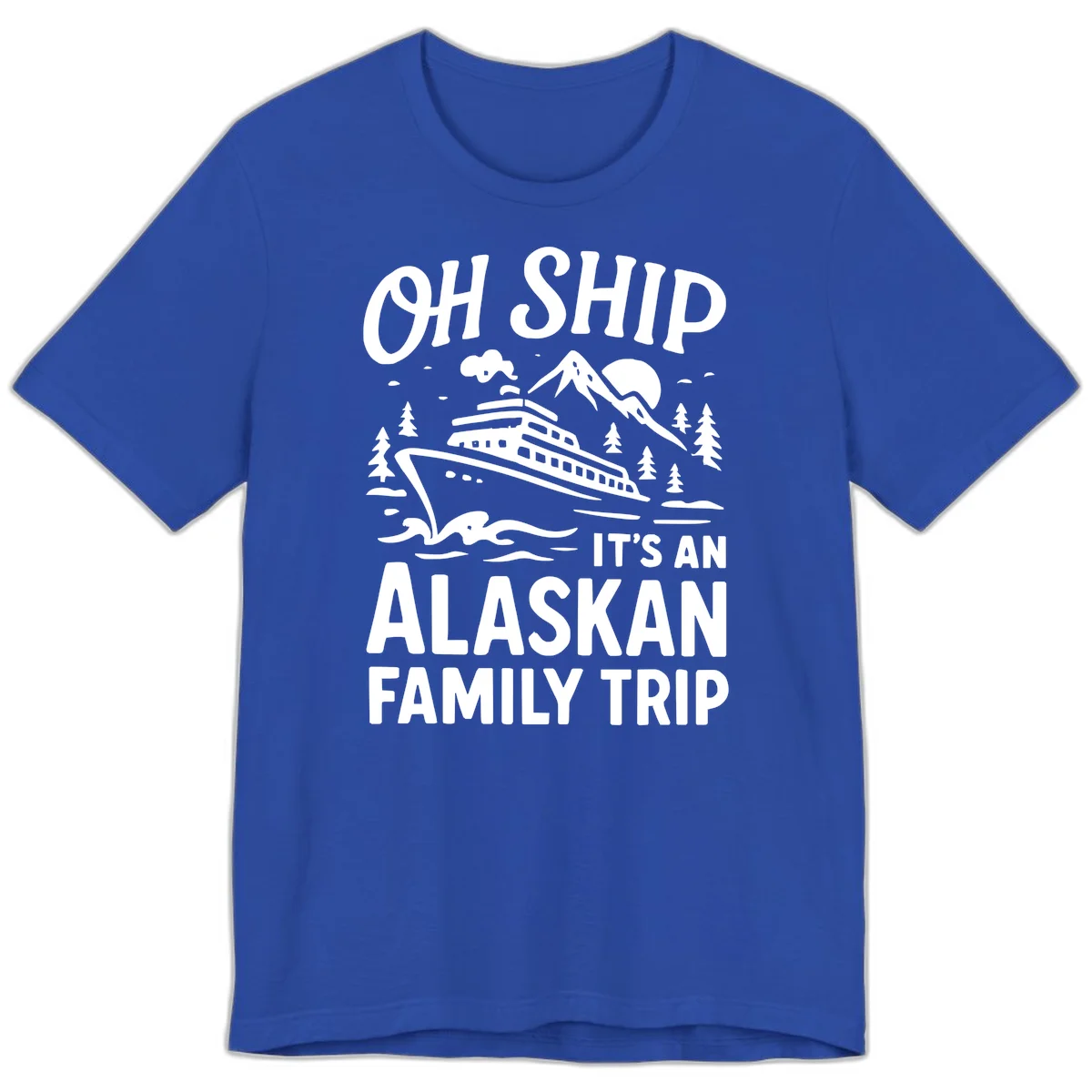 Oh Ship Alaskan Cruise 2026 Premium Tee in True Royal