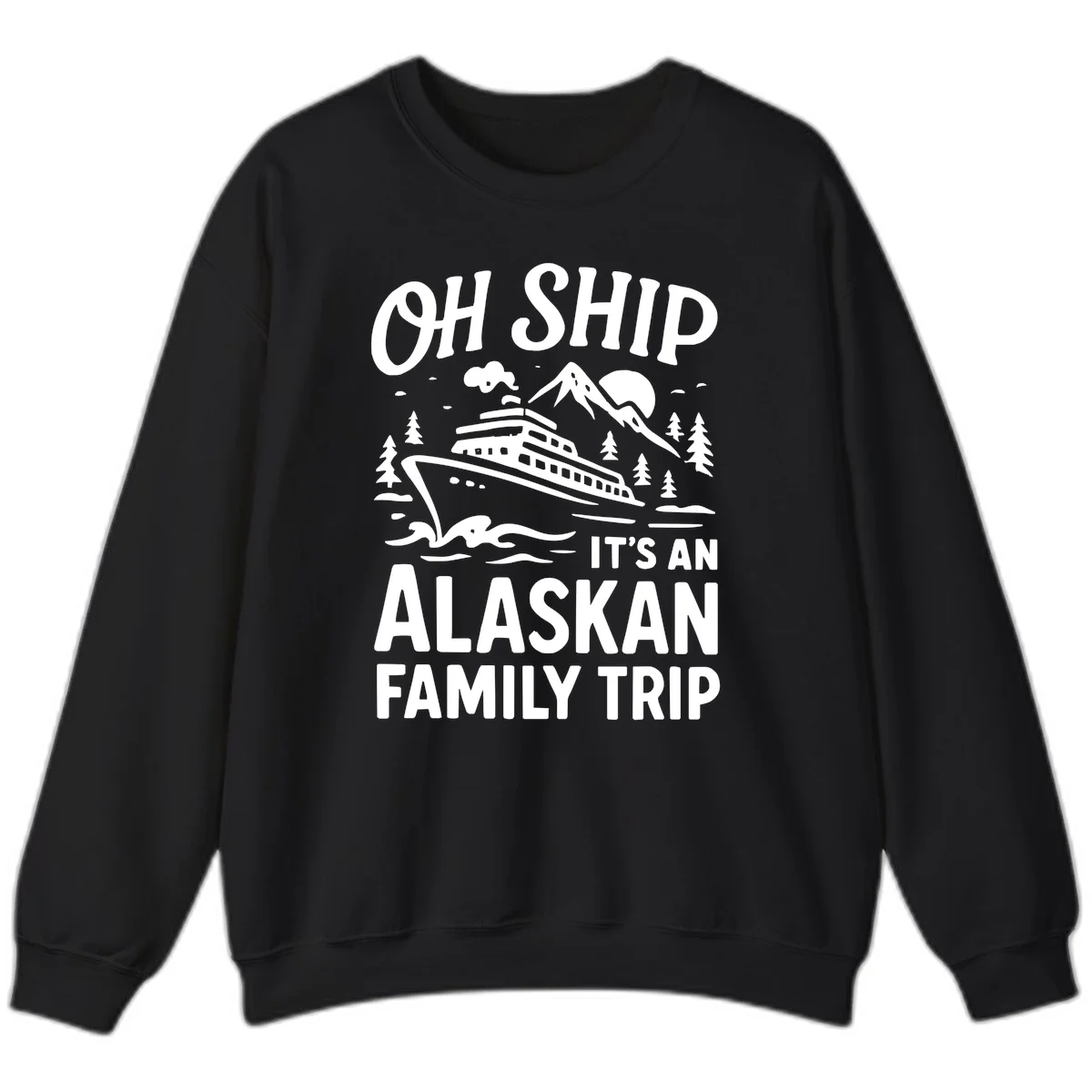 Oh Ship Alaskan Adventure 2026 Sweatshirt in Black