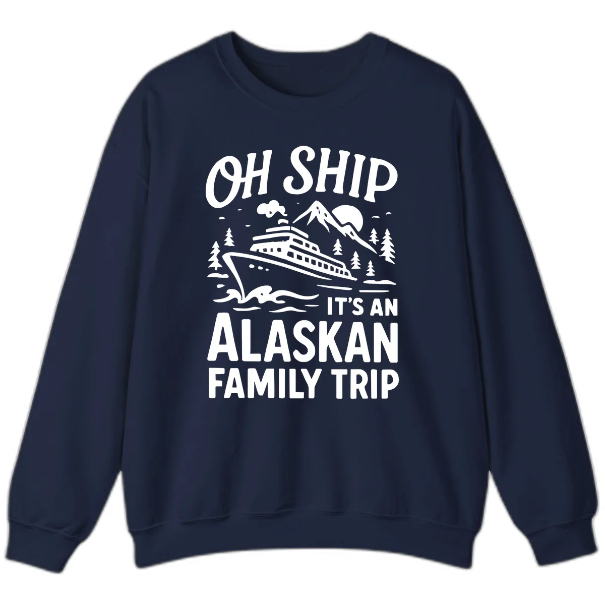 Oh Ship Alaskan Cruise 2026 Sweatshirt in Navy