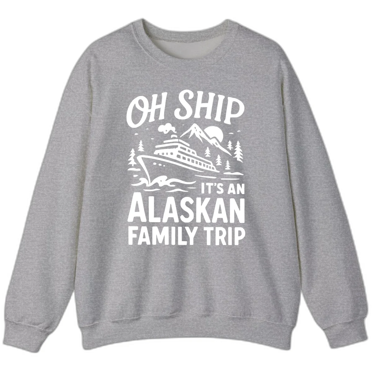Oh Ship Alaskan Cruise 2026 Sweatshirt in Sport Grey