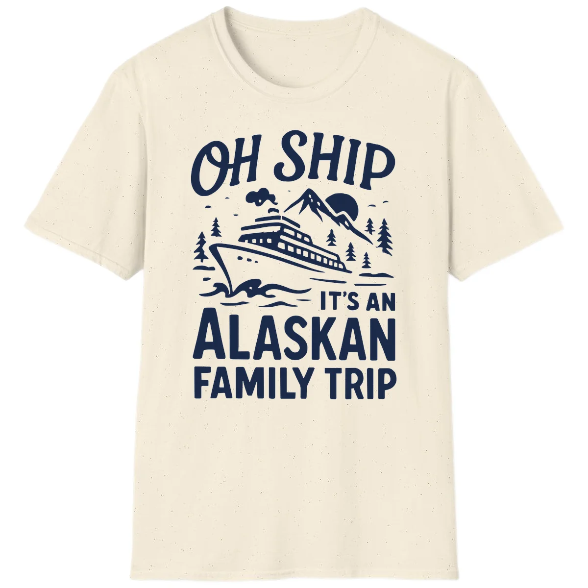 Oh Ship Alaskan Cruise 2026 T-Shirt in Natural
