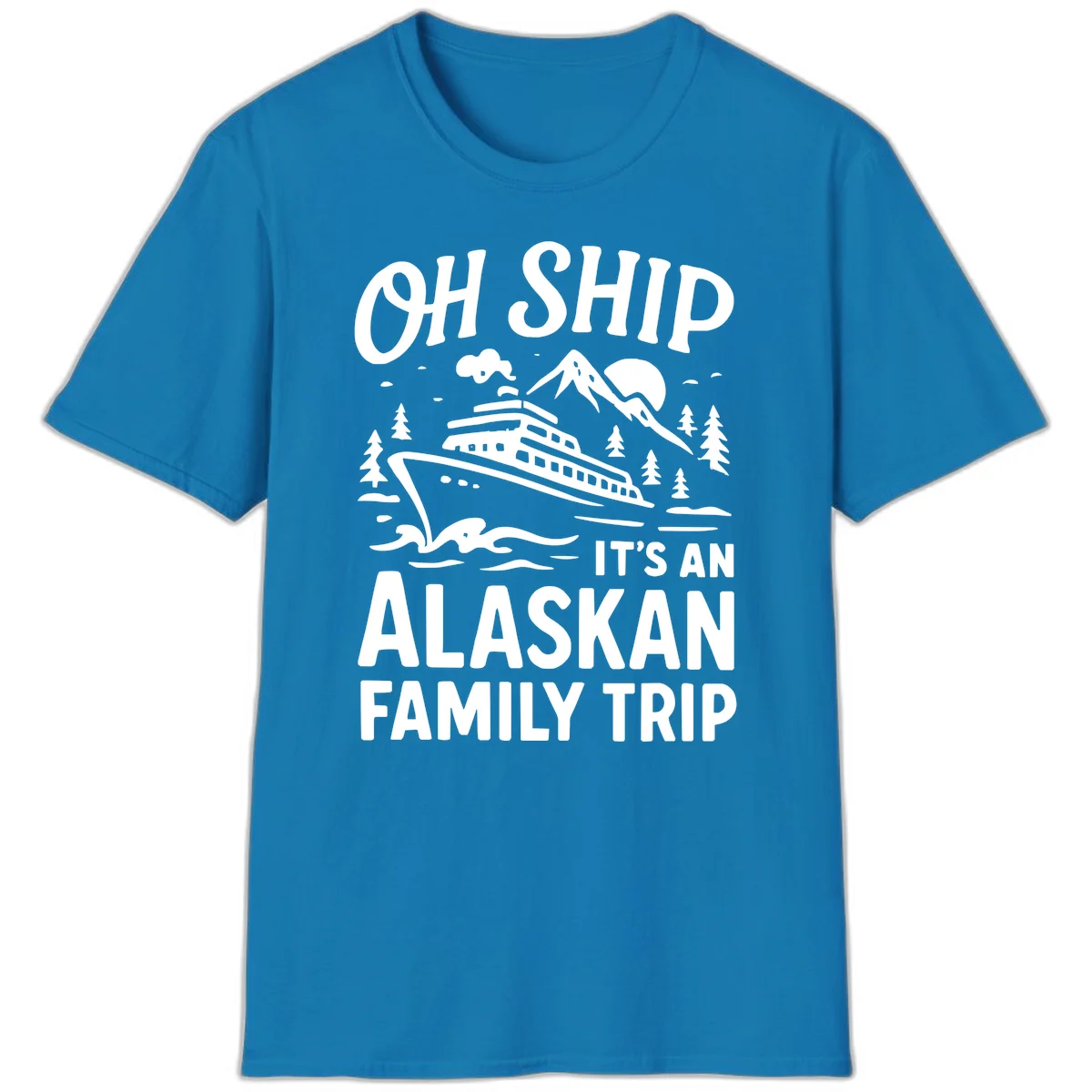 Oh Ship Alaskan Cruise 2026 T-Shirt in Sapphire