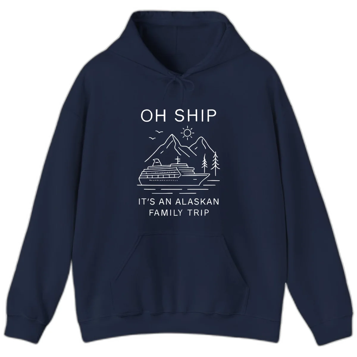 Oh Ship It's An Alaskan Family Trip Hoodie in Navy