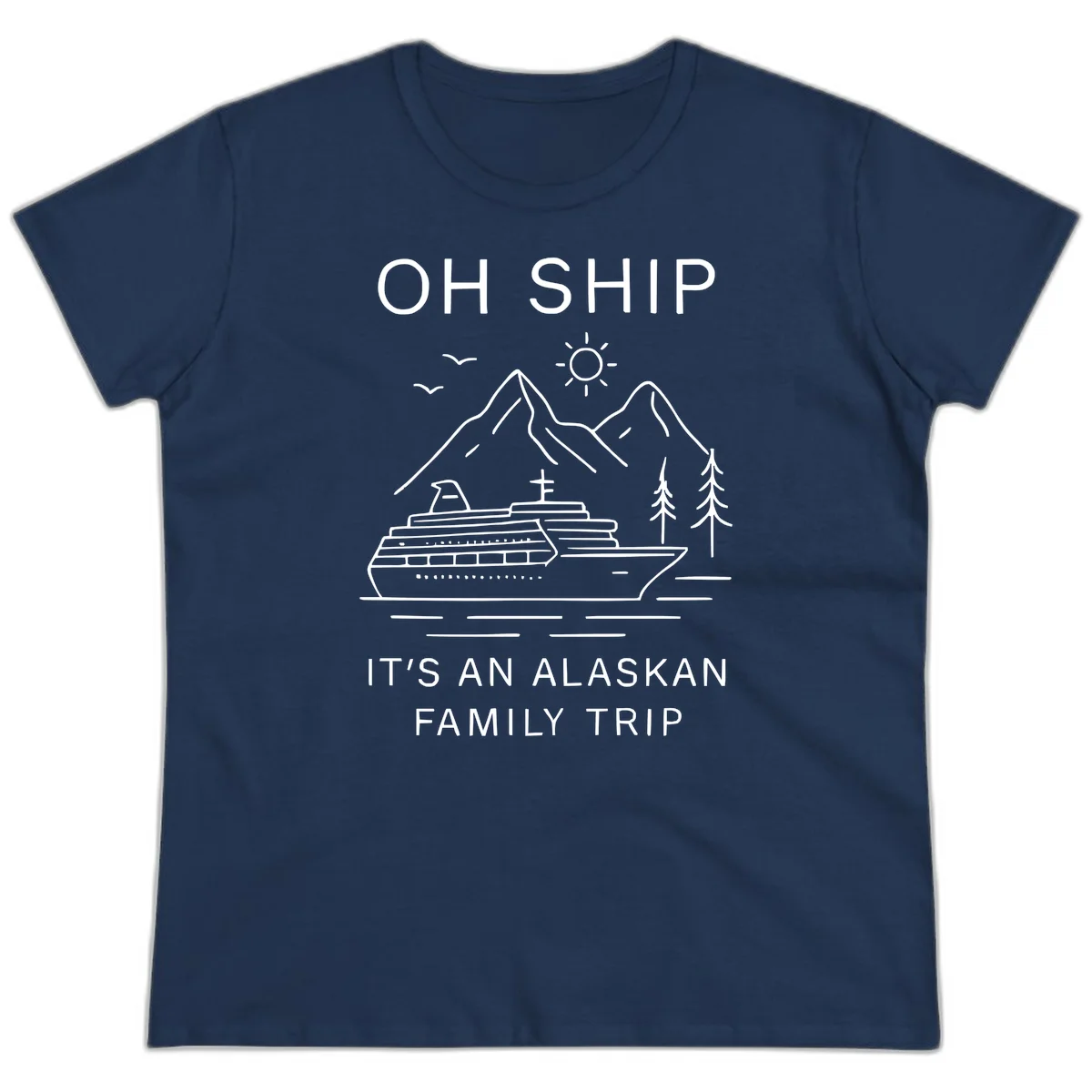 Oh Ship It's An Alaskan Family Trip Ladies Tee in Navy