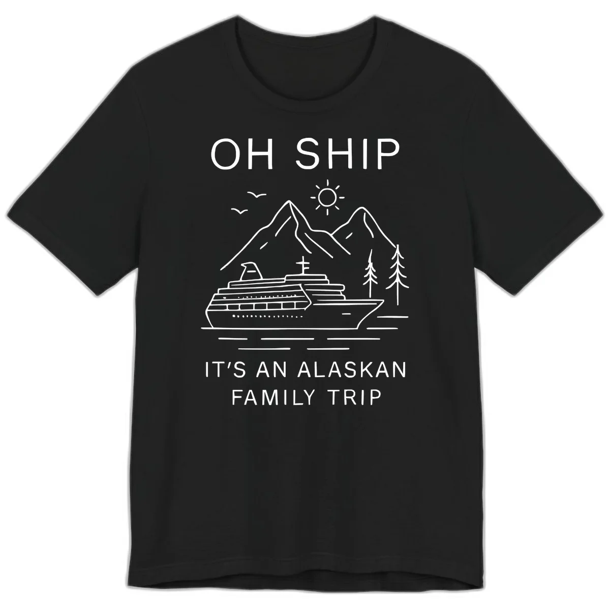 Oh Ship It's An Alaskan Family Trip Premium Tee in Black