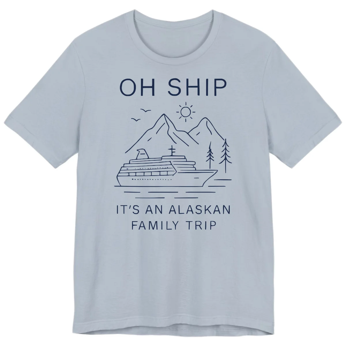 Oh Ship It's An Alaskan Family Trip Premium Tee in Light Blue