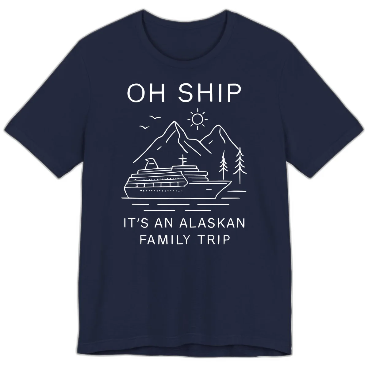 Oh Ship It's An Alaskan Family Trip Premium Tee in Navy