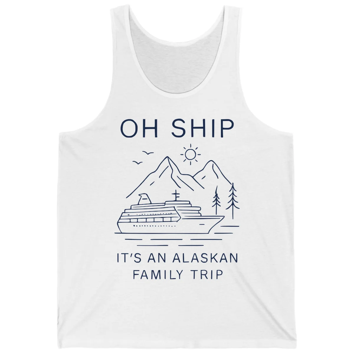 Oh Ship It's An Alaskan Family Trip Tank in White