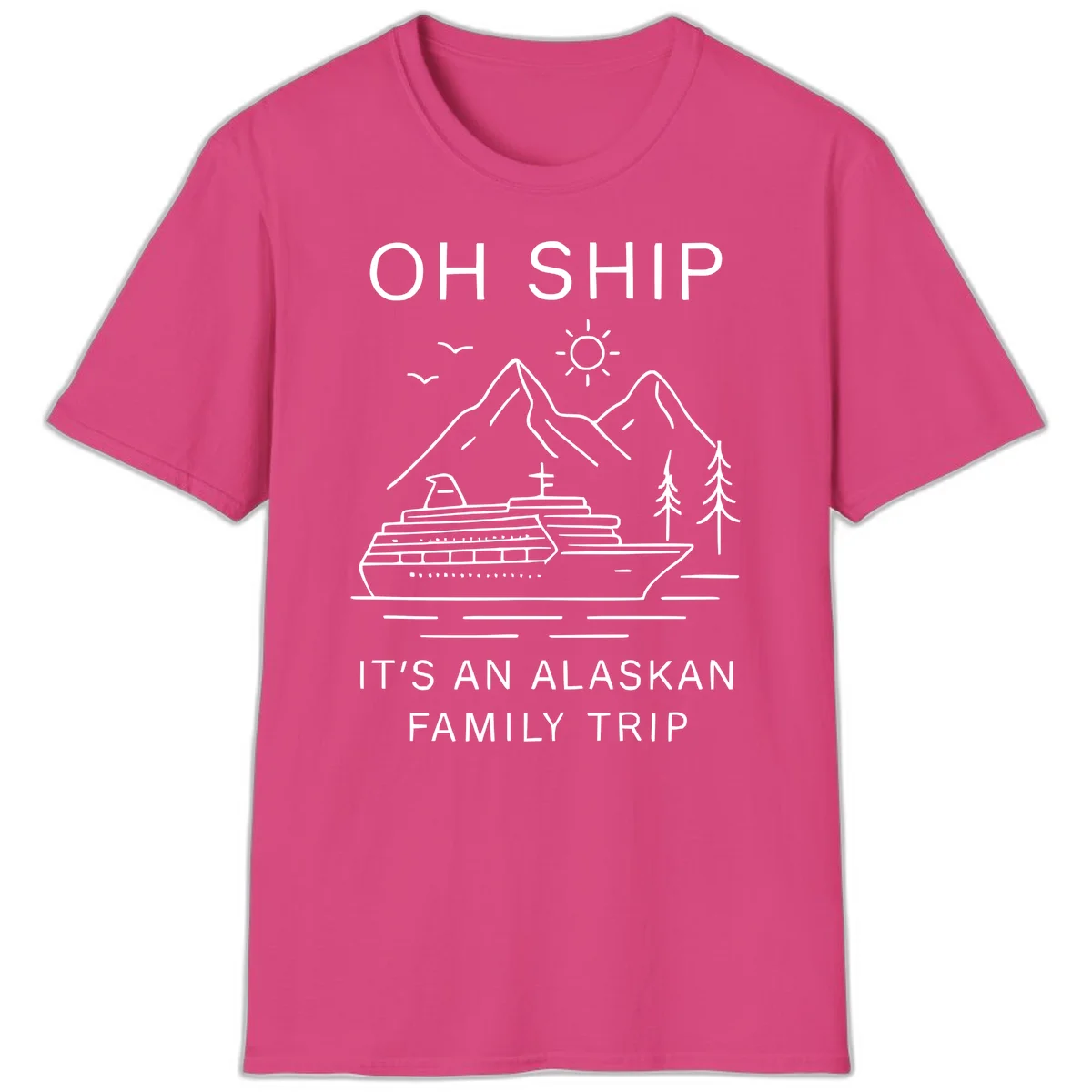 Oh Ship It's An Alaskan Family Trip T-Shirt in Heliconia