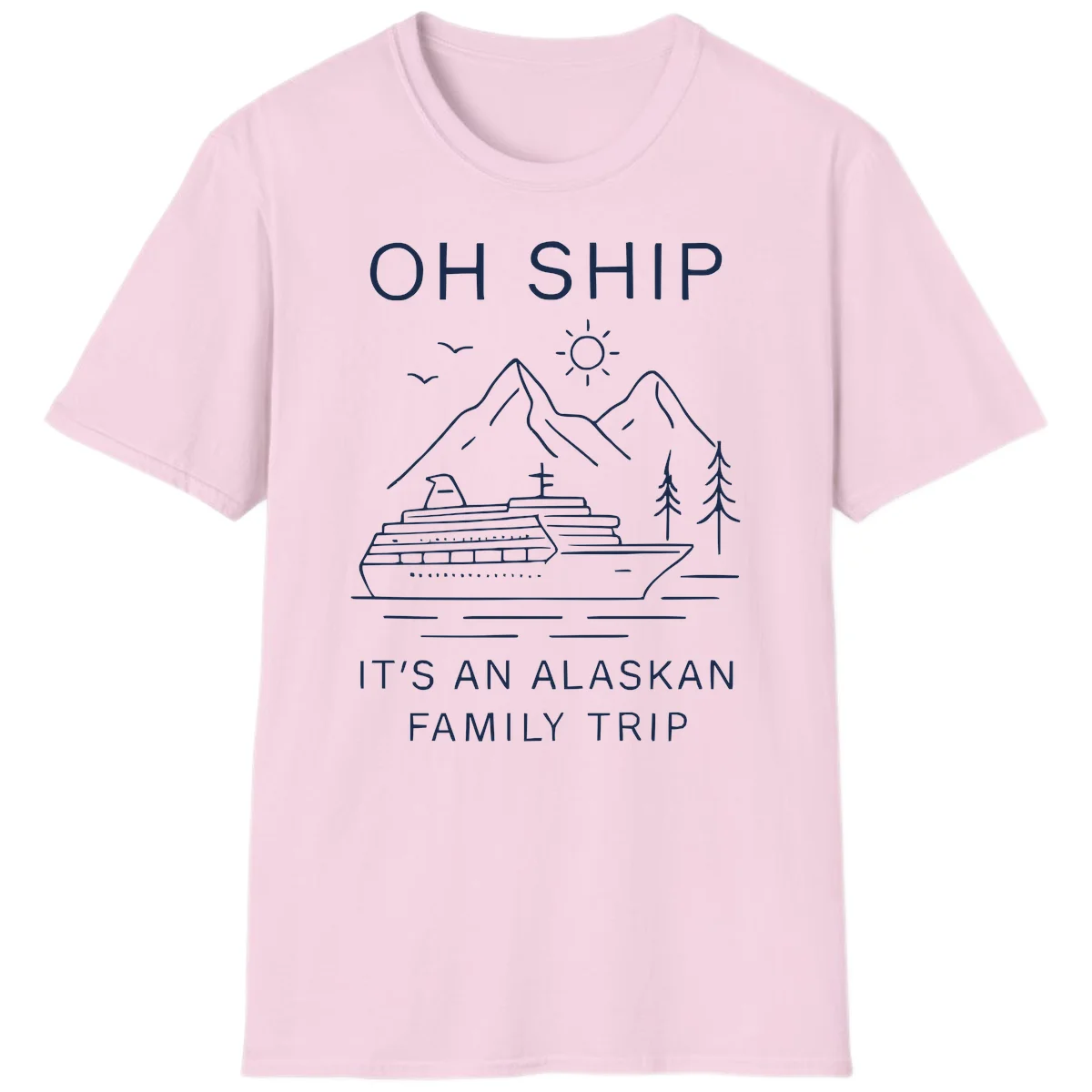 Oh Ship It's An Alaskan Family Trip T-Shirt in Light Pink