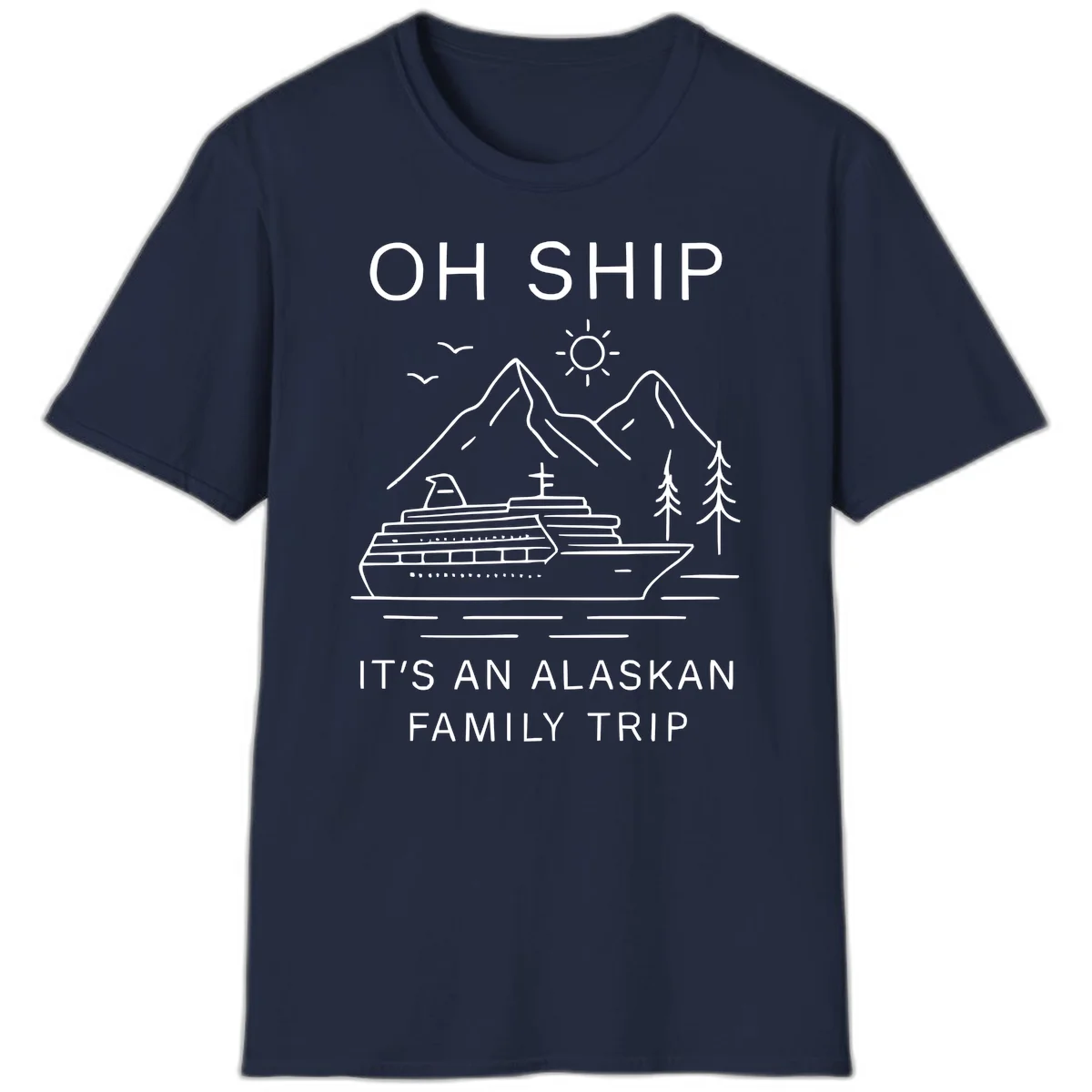 Oh Ship It's An Alaskan Family Trip T-Shirt in Navy