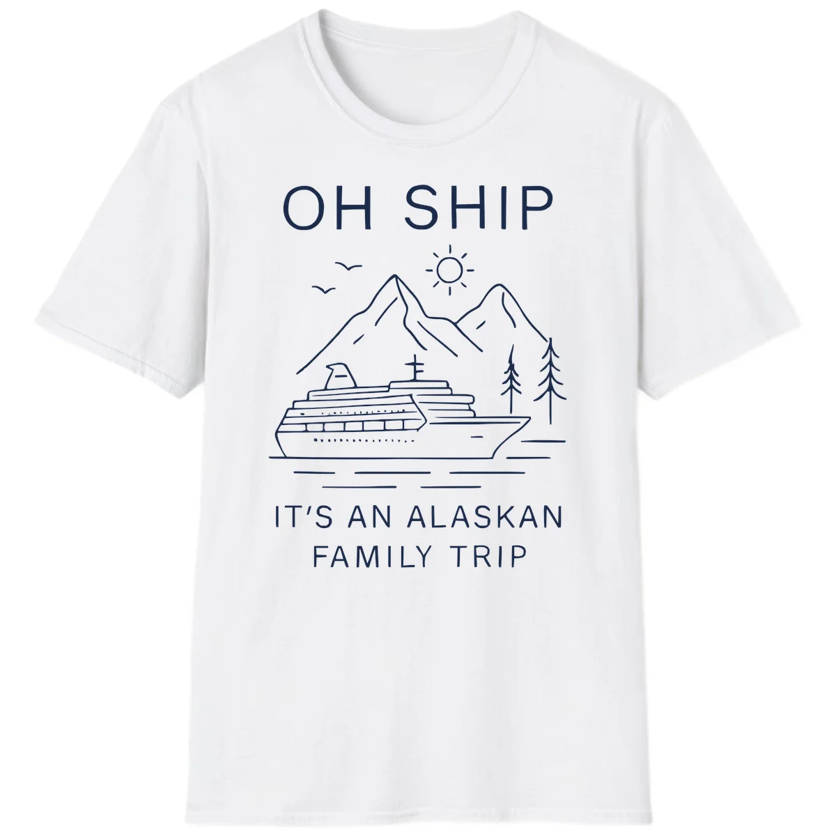 Oh Ship It's An Alaskan Family Trip T-Shirt in White