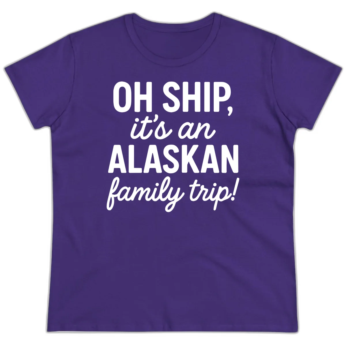 Oh Ship It's An Alaskan Family Trip Ladies Tee in Purple