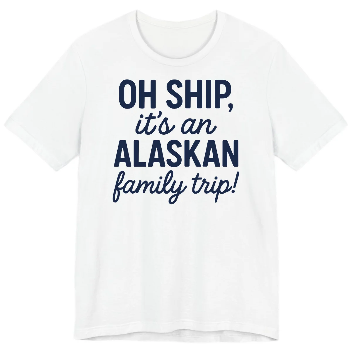 Oh Ship It's An Alaskan Family Trip Premium Tee in White