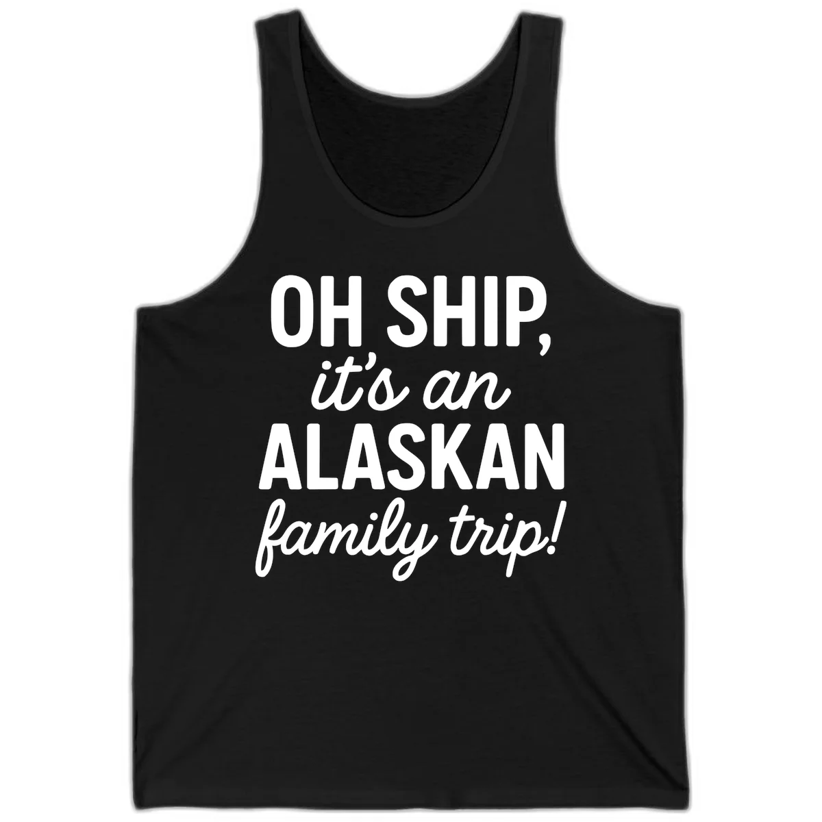 Oh Ship It's An Alaskan Family Trip Tank in Black