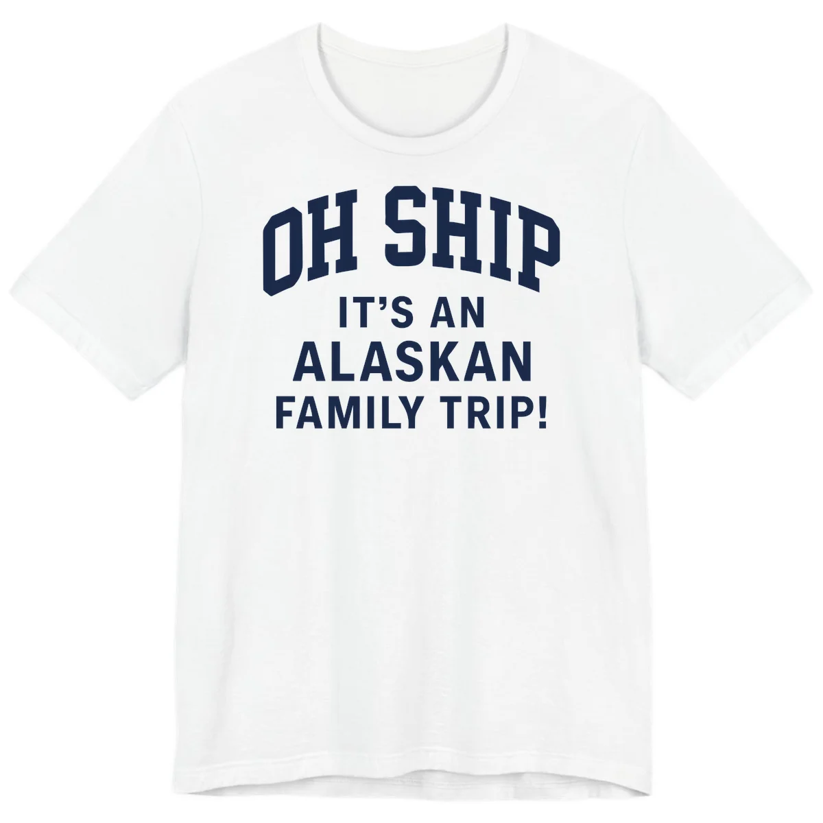 Oh Ship It's An Alaskan Family Trip Premium Tee in White
