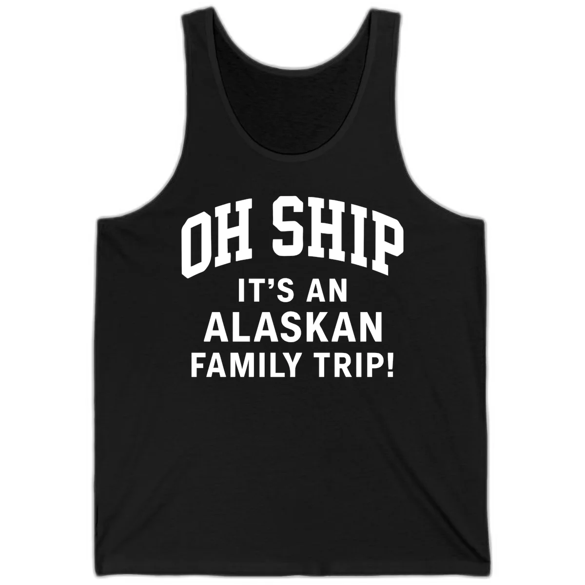 Oh Ship It's An Alaskan Family Trip Tank in Black
