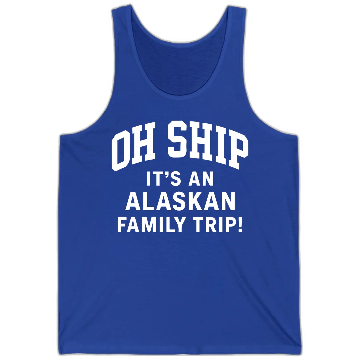 Oh Ship It's An Alaskan Family Trip Tank in True Royal