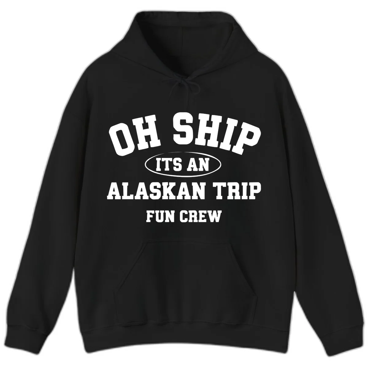 Oh Ship It's An Alaskan Trip Fun Crew Hoodie in Black